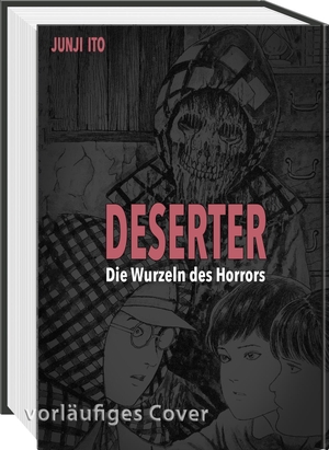 Ito, Junji. Deserter - Die Wurzeln des Horrors | Eine Sammlung früher Kurzgeschichten von Junji Ito, die psychologischen und körperlichen Horror meisterhaft vereinen.. Carlsen Verlag GmbH, 2026.