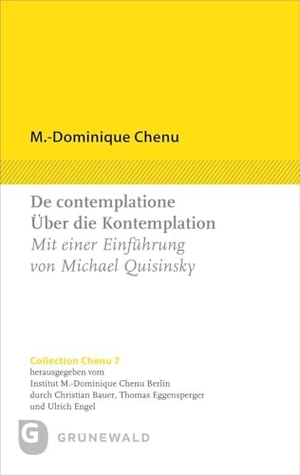 Chenu, M. -Dominique. De contemplatione / Über die Kontemplation. Matthias-Grünewald-Verlag, 2025.