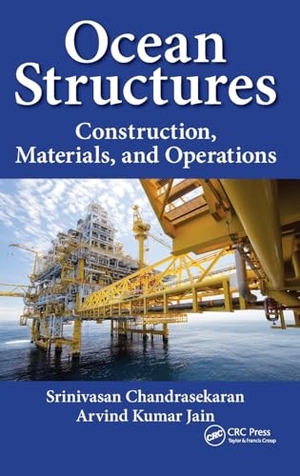 Chandrasekaran, Srinivasan / Arvind Jain. Ocean Structures - Construction, Materials, and Operations. Taylor & Francis Ltd (Sales), 2016.