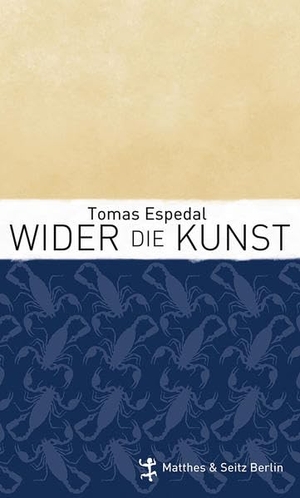 Espedal, Tomas. Wider die Kunst. Matthes & Seitz Verlag, 2015.