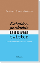 Kalendergeschichte, Fait Divers, Twitter.