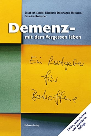 Knüvener, Catarina / Stechl, Elisabeth et al. Demenz - mit dem Vergessen leben - Ein Ratgeber für Betroffene. Mabuse-Verlag GmbH, 2015.