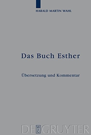 Wahl, Harald Martin. Das Buch Esther - Übersetzung und Kommentar. De Gruyter, 2009.