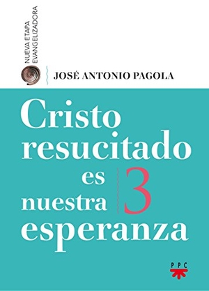 Pagola, José Antonio. Cristo resucitado es nuestra esperanza. PPC Editorial, 2016.