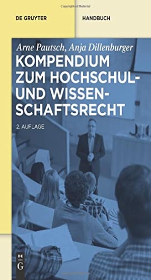 Dillenburger, Anja / Arne Pautsch. Kompendium zum Hochschul- und Wissenschaftsrecht. De Gruyter, 2017.