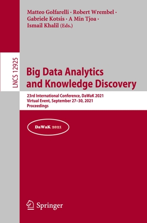 Golfarelli, Matteo / Robert Wrembel et al (Hrsg.). Big Data Analytics and Knowledge Discovery - 23rd International Conference, DaWaK 2021, Virtual Event, September 27¿30, 2021, Proceedings. Springer International Publishing, 2021.
