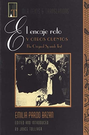 Pardo Bazán, Emilia. El Encaje Roto Y Otros Cuentos - The Original Spanish Text. Modern Language Association of America, 1996.