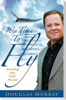 It's Time To Fly