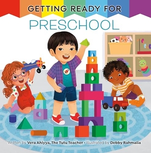 Ahiyya, Vera. Getting Ready for Preschool - A First Day of School Book. Random House Children's Books, 2024.