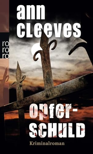 Cleeves, Ann. Opferschuld - England-Krimi. Rowohlt Taschenbuch Verlag, 2011.