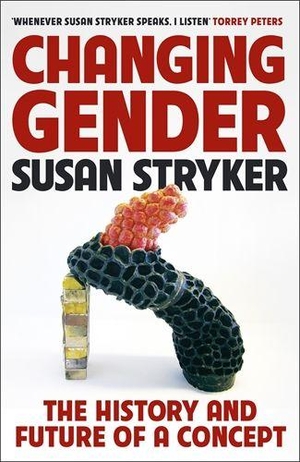 Stryker, Susan. Changing Gender - The History and Future of a Concept. Profile Books, 2026.