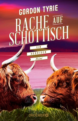 Tyrie, Gordon. Rache auf Schottisch - Ein Hebriden-Krimi. Droemer Taschenbuch, 2026.