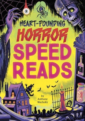 Wacholtz, Anthony. Heart-Pounding Horror Speed Reads. Capstone, 2027.