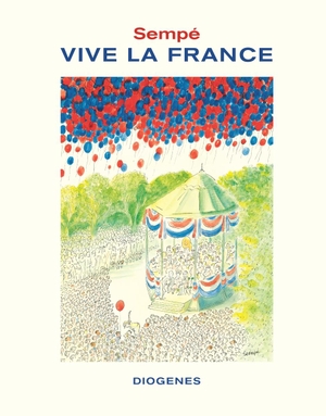 Sempé, Jean-Jacques. Vive la France. Diogenes Verlag AG, 2017.