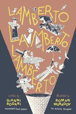 Rodari, Gianni. Lamberto, Lamberto, Lamberto. Enchanted Lion Books, 2025.