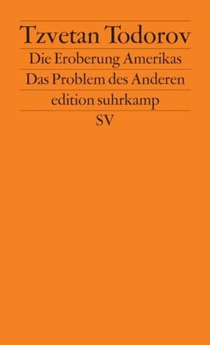 Todorov, Tzvetan. Die Eroberung Amerikas - Das Problem des Anderen. Suhrkamp Verlag, 2008.