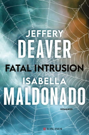 Deaver, Jeffery / Isabella Maldonado. Fatal intrusion. Longanesi, 2025.