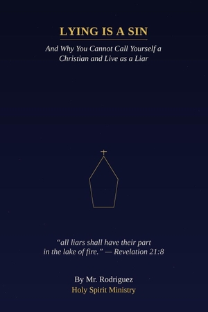 Rodriguez. Lying is a Sin - And Why You Cannot Call Yourself a Christian and Live as a Liar - What the Bible Says From Genesis to Revelation. Independently published, 2026.