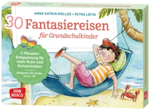 Müller, Anne-Katrin. 30 Fantasiereisen für Grundschul-Kinder - 5-Minuten-Entspannung für mehr Ruhe und Konzentration: Bildkarten für Kinder von 6 bis 10, Entspannungstechniken bei Stress leicht umsetzen. Don Bosco Medien GmbH, 2023.