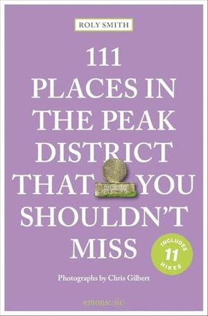 Smith, Roly. 111 Places in the Peak District That You Shouldn't Miss - Travel Guide. Emons Verlag, 2026.