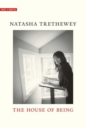 Trethewey, Natasha. The House of Being. Yale University Press, 2025.