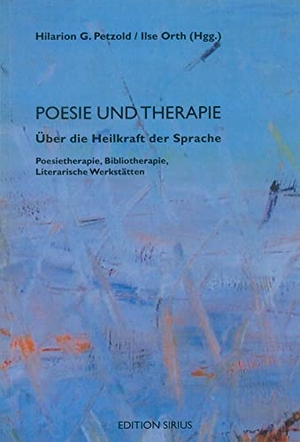 Petzold, Hilarion G. / Ilse Orth (Hrsg.). Poesie und Therapie. Über die Heilkraft der Sprache - Poesietherapie, Bibliotherapie, Literarische Werkstätten. Aisthesis Verlag, 2005.