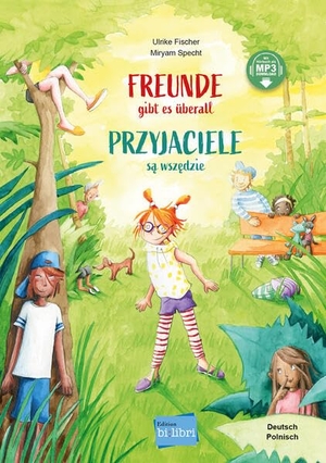 Fischer, Ulrike. Freunde gibt es überall (Deutsch-Polnisch) - Zweisprachiges Kinderbuch mit MP3-Hörbuch zum Herunterladen. bilibri, 2024.
