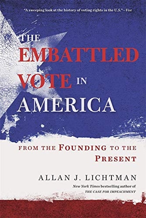Lichtman, Allan J. The Embattled Vote in America - From the Founding to the Present. Harvard University Press, 2020.