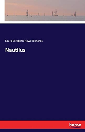 Richards, Laura Elizabeth Howe. Nautilus. hansebooks, 2017.