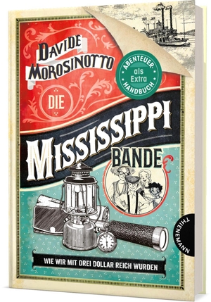 Morosinotto, Davide. Die Mississippi-Bande - Wie wir mit drei Dollar reich wurden | Mit Abenteuer-Handbuch. Thienemann, 2021.