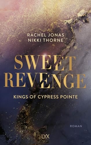 Thorne, Rachel Jonas und Nikki. Kings of Cypress Pointe - Sweet Revenge. LYX, 2024.