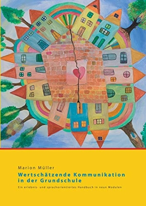 Müller, Marion. Wertschätzende Kommunikation in der Grundschule - Ein erlebnis- und sprachorientiertes Handbuch in neun Modulen. BoD - Books on Demand, 2019.