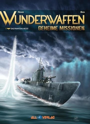 Maza / Richard D. Nolane. Wunderwaffen - Geheime Missionen 1 - Das Phantom-U-Boot. All Verlag, 2020.
