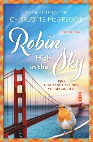 McGregor, Charlotte / Charlotte Taylor. Robin - High in the Sky - Eine Highland Happiness Vorgeschichte. via tolino media, 2023.