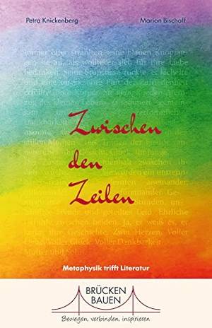 Knickenberg, Petra / Marion Bischoff. Zwischen den Zeilen - Metaphysik trifft Literatur. Rhein-Mosel-Verlag, 2021.