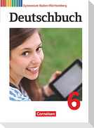 Deutschbuch Gymnasium Band 6: 10. Schuljahr - Baden-Württemberg - Schülerbuch
