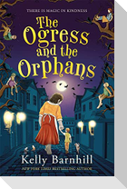 The Ogress and the Orphans: The magical New York Times bestseller
