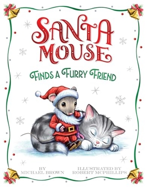 Brown, Michael. Santa Mouse Finds a Furry Friend. Little Simon, 2024.