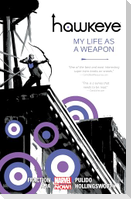 Hawkeye 01: My Life as a Weapon (Marvel Now)