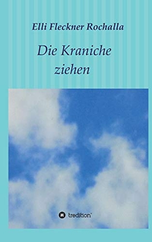 Fleckner Rochalla, Elli. Die Kraniche ziehen. tredition, 2018.