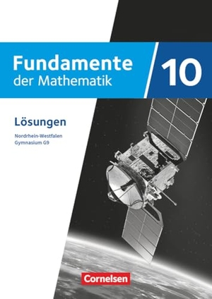 Fundamente der Mathematik - Nordrhein-Westfalen - Ausgabe 2019 - 10. Schuljahr - Lösungen zum Schulbuch. Cornelsen Verlag GmbH, 2022.