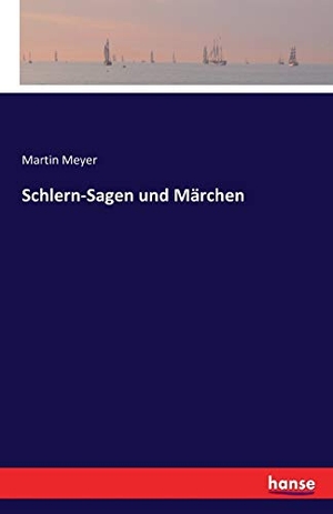 Meyer, Martin. Schlern-Sagen und Märchen. hansebooks, 2019.