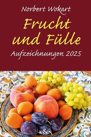Wokart, Norbert. Frucht und Fülle - Aufzeichnungen 2025. Königshausen & Neumann, 2026.