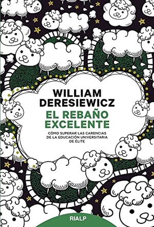 Cerdá García, David / William Deresiewicz. El rebaño excelente : cómo superar las carencias de la educación universitaria de élite. Ediciones Rialp, S.A., 2019.