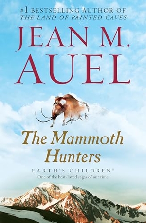 Auel, Jean M.. The Mammoth Hunters - Earth's Children, Book Three. Random House Publishing Group, 2002.