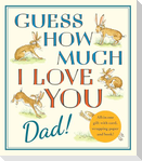Guess How Much I Love You, Dad!: Father's Day Gift Edition