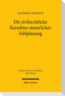 Die zivilrechtliche Korrektur steuerlicher Fehlplanung