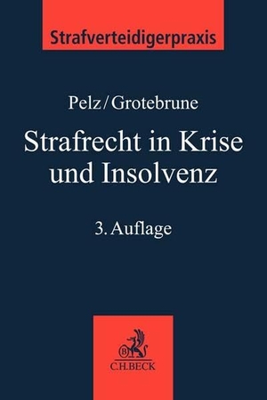Pelz, Christian / Björn Grotebrune. Strafrecht in Krise und Insolvenz. C.H. Beck, 2022.