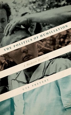 Frevert, Ute. The Politics of Humiliation - A Modern History. Oxford University Press, USA, 2020.