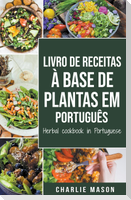 Livro De Receitas À Base De Plantas Em Português/ Herbal Cookbook In Portuguese